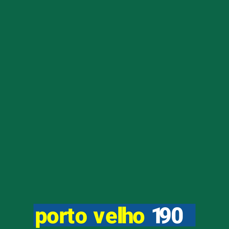 porto velho 190